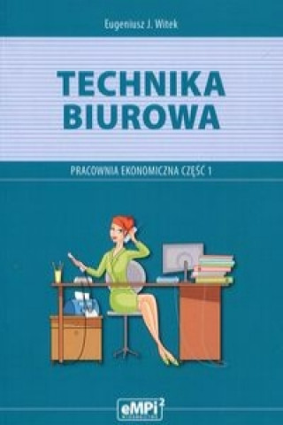 Technika biurowa Pracownia ekonomiczna Podrecznik z cwiczeniami Czesc 1