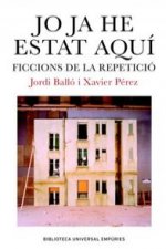 Jo ja he estat aquí : ficcions de la repetició