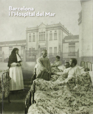 Barcelona i l'Hospital de Mar: de l'Hospital d'Infecciosos al Parc de Salut MAR