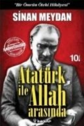 Atatürk Ile Allah Arasinda