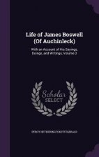 LIFE OF JAMES BOSWELL  OF AUCHINLECK : W