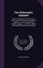 THE PHILOSOPHIC ALPHABET: WITH AN EXPLAN