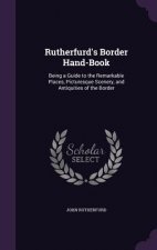 RUTHERFURD'S BORDER HAND-BOOK: BEING A G