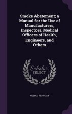 SMOKE ABATEMENT; A MANUAL FOR THE USE OF
