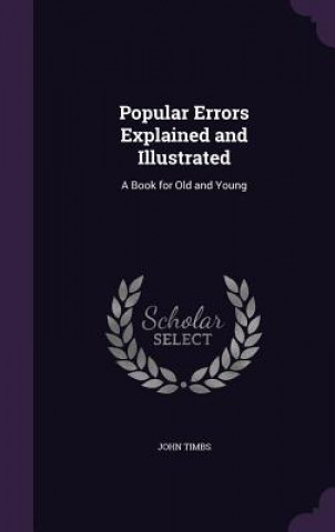 POPULAR ERRORS EXPLAINED AND ILLUSTRATED