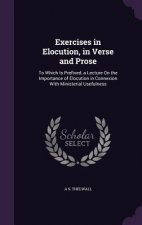 EXERCISES IN ELOCUTION, IN VERSE AND PRO