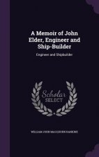 A MEMOIR OF JOHN ELDER, ENGINEER AND SHI