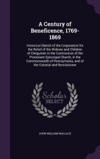 A CENTURY OF BENEFICENCE, 1769-1869: HIS