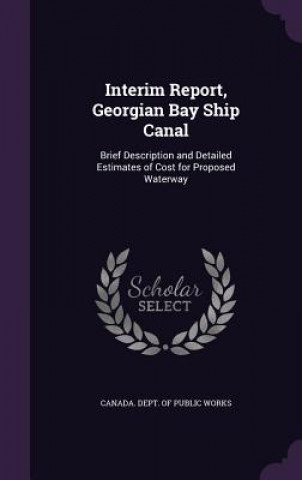 INTERIM REPORT, GEORGIAN BAY SHIP CANAL: