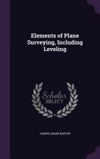 ELEMENTS OF PLANE SURVEYING, INCLUDING L