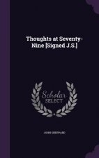 THOUGHTS AT SEVENTY-NINE [SIGNED J.S.]
