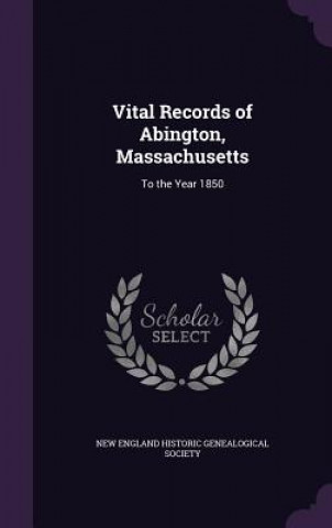 VITAL RECORDS OF ABINGTON, MASSACHUSETTS