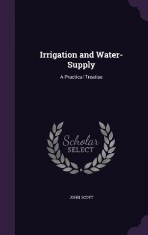 IRRIGATION AND WATER-SUPPLY: A PRACTICAL