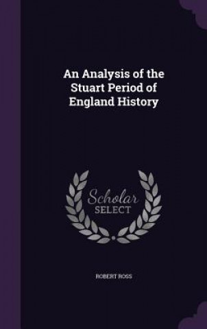 AN ANALYSIS OF THE STUART PERIOD OF ENGL