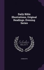 DAILY BIBLE ILLUSTRATIONS, ORIGINAL READ