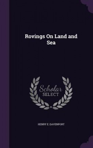 ROVINGS ON LAND AND SEA