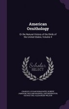 AMERICAN ORNITHOLOGY: OR THE NATURAL HIS