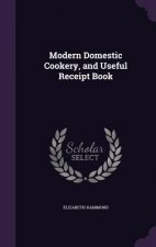 MODERN DOMESTIC COOKERY, AND USEFUL RECE