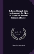 S. LUKE  GOSPEL-ACTS  THE BOOKS OF THE B