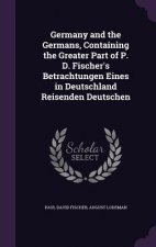 GERMANY AND THE GERMANS, CONTAINING THE