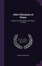 JOHN CHINAMAN AT HOME: SKETCHES OF MEN,