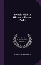 FRENCH, WITH OR WITHOUT A MASTER, PART 1
