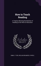 HOW TO TEACH READING: A TREATISE SHOWING