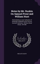 NOTES BY MR. RUSKIN ON SAMUEL PROUT AND