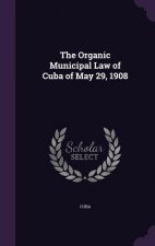 THE ORGANIC MUNICIPAL LAW OF CUBA OF MAY