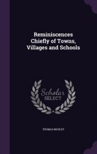 REMINISCENCES CHIEFLY OF TOWNS, VILLAGES
