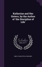 KATHERINE AND HER SISTERS, BY THE AUTHOR