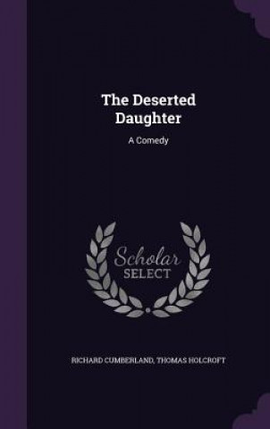 THE DESERTED DAUGHTER: A COMEDY