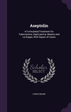 ASEPTOLIN: A FORMULATED TREATMENT FOR TU