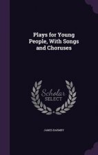 PLAYS FOR YOUNG PEOPLE, WITH SONGS AND C