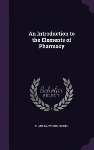AN INTRODUCTION TO THE ELEMENTS OF PHARM