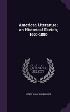 AMERICAN LITERATURE ; AN HISTORICAL SKET