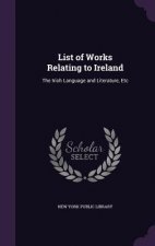 LIST OF WORKS RELATING TO IRELAND: THE I