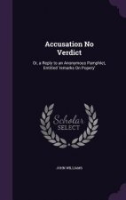 ACCUSATION NO VERDICT: OR, A REPLY TO AN