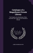 CATALOGUE OF A MAGNIFICENT PRIVATE LIBRA