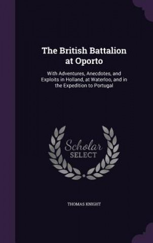 THE BRITISH BATTALION AT OPORTO: WITH AD