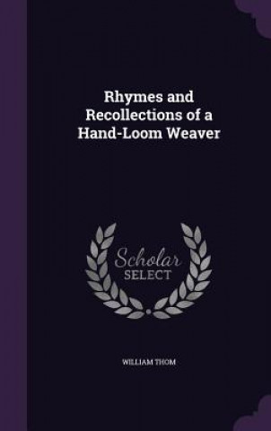 RHYMES AND RECOLLECTIONS OF A HAND-LOOM