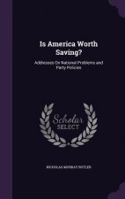 IS AMERICA WORTH SAVING?: ADDRESSES ON N