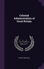 COLONIAL ADMINISTRATION OF GREAT BRITAIN