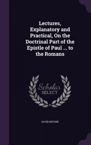 LECTURES, EXPLANATORY AND PRACTICAL, ON