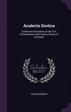 ANALECTA SCOTICA: COLLECTIONS ILLUSTRATI