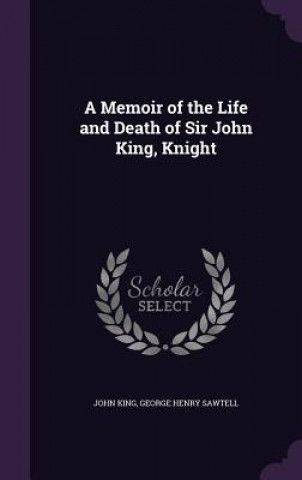 A MEMOIR OF THE LIFE AND DEATH OF SIR JO