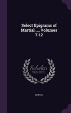 SELECT EPIGRAMS OF MARTIAL ..., VOLUMES