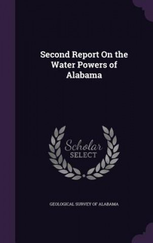 SECOND REPORT ON THE WATER POWERS OF ALA