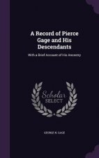 A RECORD OF PIERCE GAGE AND HIS DESCENDA
