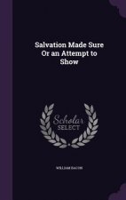 SALVATION MADE SURE OR AN ATTEMPT TO SHO